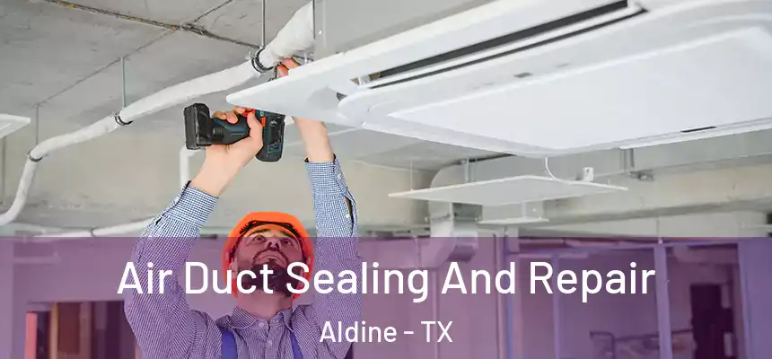  Air Duct Sealing And Repair Aldine - TX