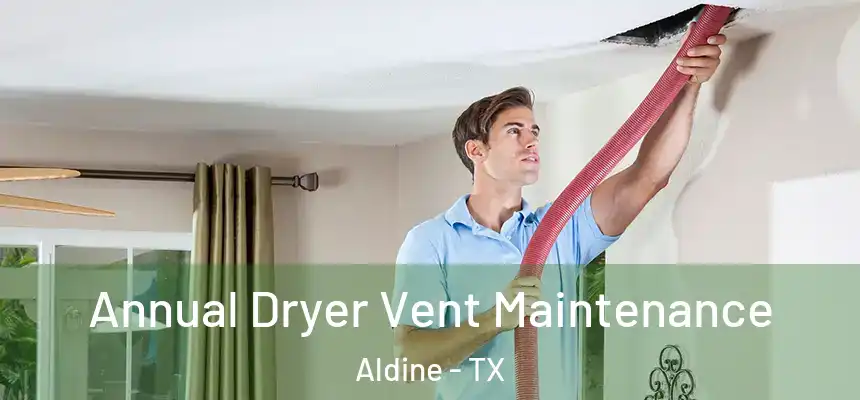  Annual Dryer Vent Maintenance Aldine - TX