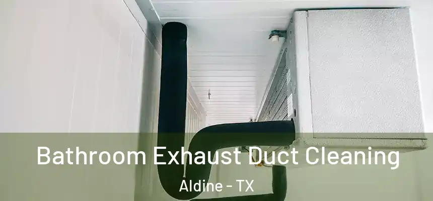  Bathroom Exhaust Duct Cleaning Aldine - TX