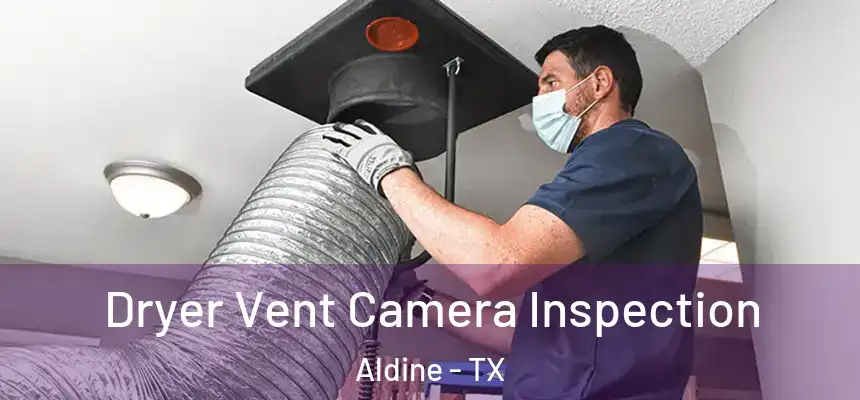  Dryer Vent Camera Inspection Aldine - TX