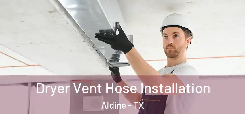  Dryer Vent Hose Installation Aldine - TX