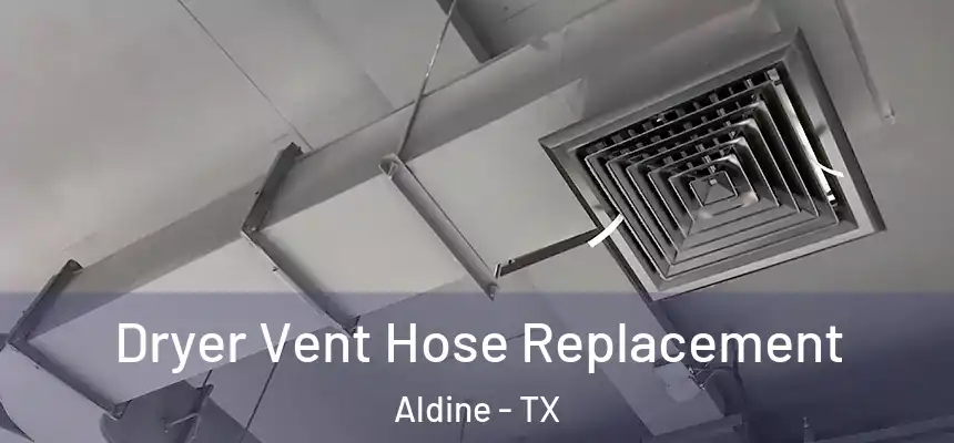  Dryer Vent Hose Replacement Aldine - TX