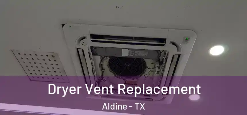  Dryer Vent Replacement Aldine - TX