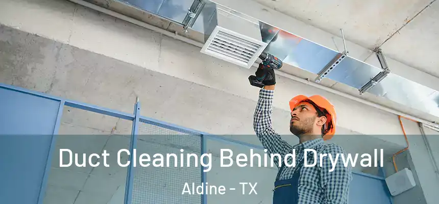  Duct Cleaning Behind Drywall Aldine - TX