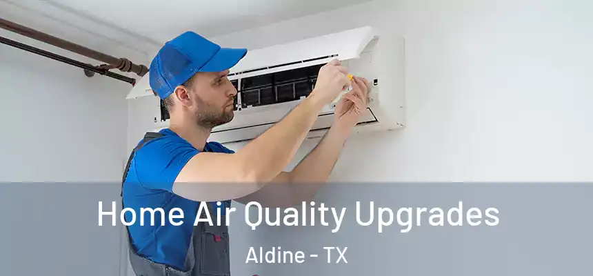 Home Air Quality Upgrades Aldine - TX