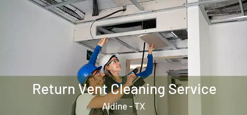  Return Vent Cleaning Service Aldine - TX