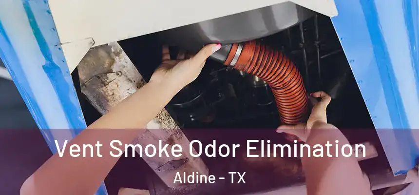  Vent Smoke Odor Elimination Aldine - TX
