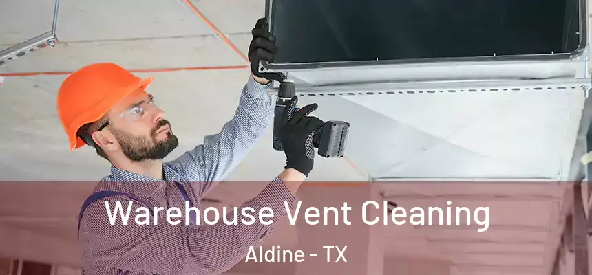  Warehouse Vent Cleaning Aldine - TX