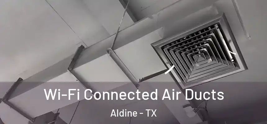  Wi-Fi Connected Air Ducts Aldine - TX